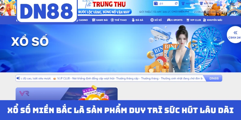 Xổ số miền Bắc là sản phẩm duy trì sức hút lâu dài