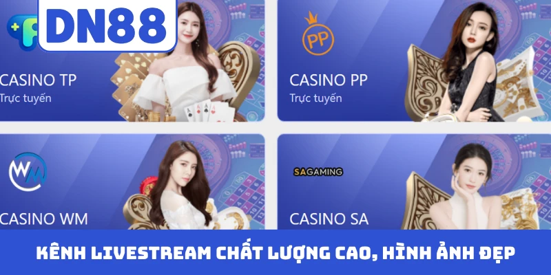 Kênh livestream chất lượng cao, hình ảnh đẹp