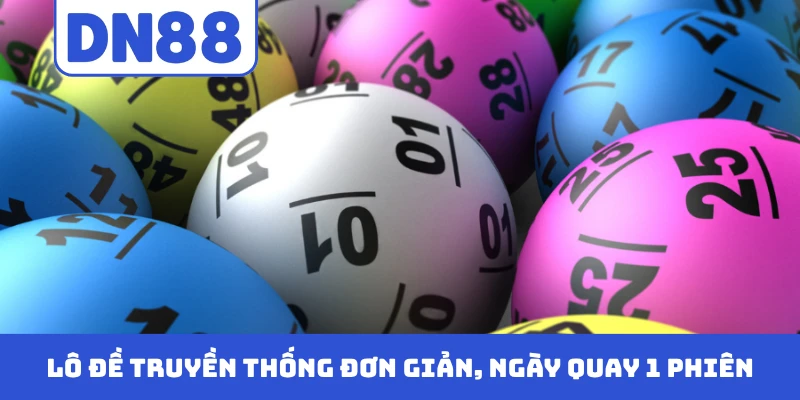 Lô đề truyền thống đơn giản, ngày quay 1 phiên