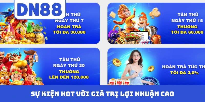 Sự kiện hot với giá trị lợi nhuận cao triển khai thường xuyên